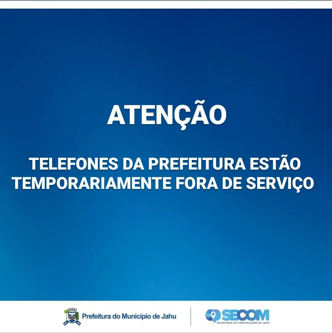 ATENÇÃO - TELEFONES DA PREFEITURA ESTÃO TEMPORARIAMENTE FORA DE SERVIÇO