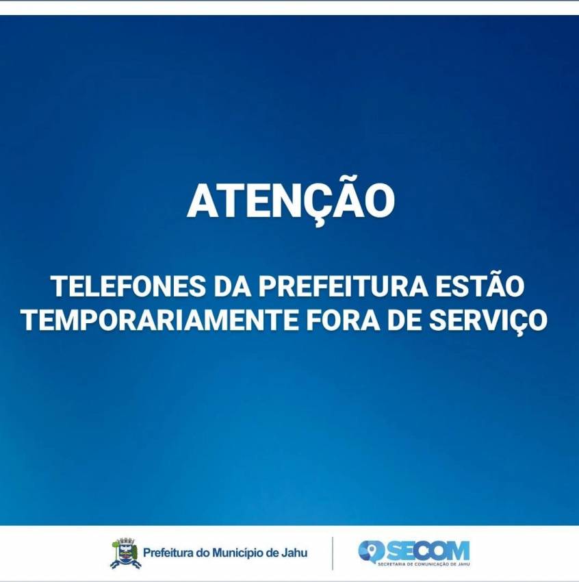 ATENÇÃO - TELEFONES DA PREFEITURA ESTÃO TEMPORARIAMENTE FORA DE SERVIÇO