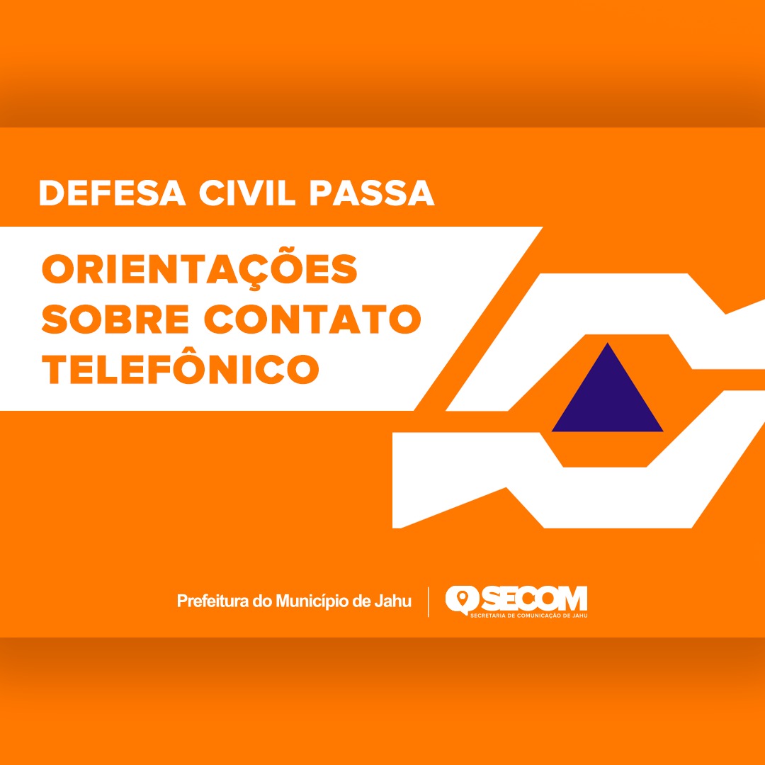 DEFESA CIVIL PASSA ORIENTAÇÕES SOBRE CONTATO TELEFÔNICO