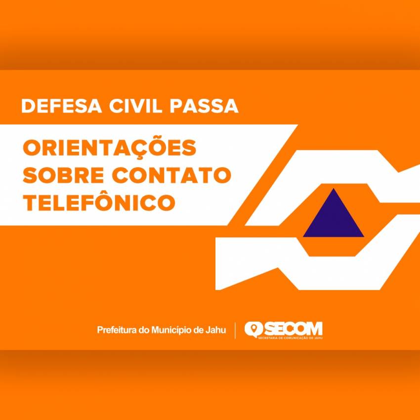 DEFESA CIVIL PASSA ORIENTAÇÕES SOBRE CONTATO TELEFÔNICO