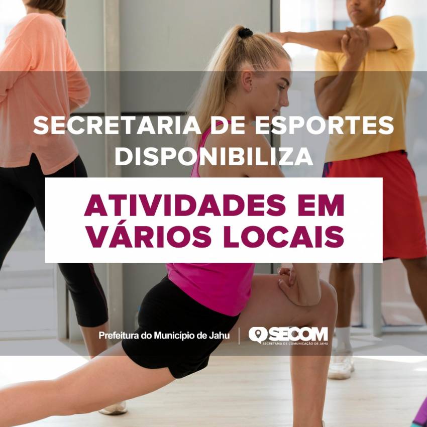 SECRETARIA DE ESPORTES DISPONIBILIZA ATIVIDADES EM VÁRIOS LOCAIS