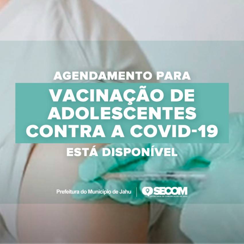 AGENDAMENTO PARA VACINAÇÃO DE ADOLESCENTES CONTRA A COVID-19 ESTÁ DISPONÍVEL