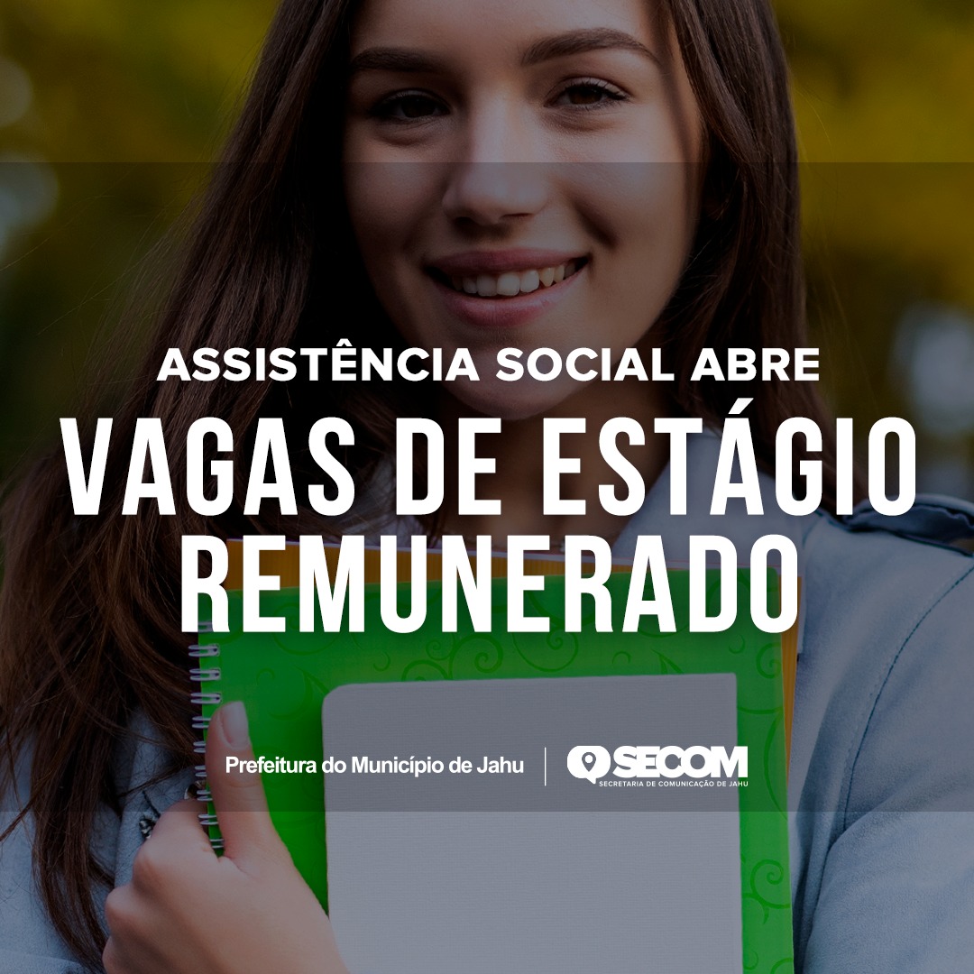 ASSISTÊNCIA SOCIAL ABRE VAGAS DE ESTÁGIO REMUNERADO