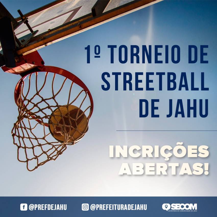 ESTÃO ABERTAS INSCRIÇÕES PARA O 1º TORNEIO DE STREETBALL DE JAHU