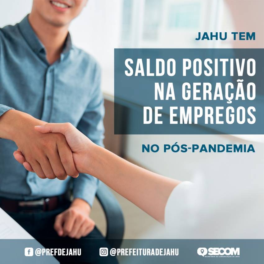 MESMO APÓS REVISÃO DE DADOS, JAHU TEM SALDO POSITIVO NA GERAÇÃO DE EMPREGOS NO PÓS-PANDEMIA