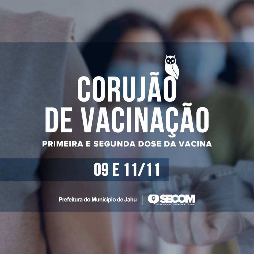 PREFEITURA ORGANIZA CORUJÕES DE VACINAÇÃO CONTRA A COVID-19 SEM AGENDAMENTO