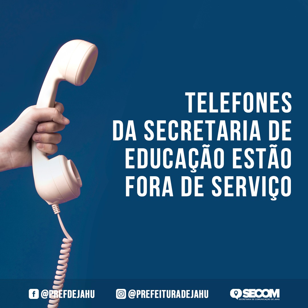 ATENÇÃO - TELEFONES DA SECRETARIA DE EDUCAÇÃO ESTÃO FORA DE SERVIÇO