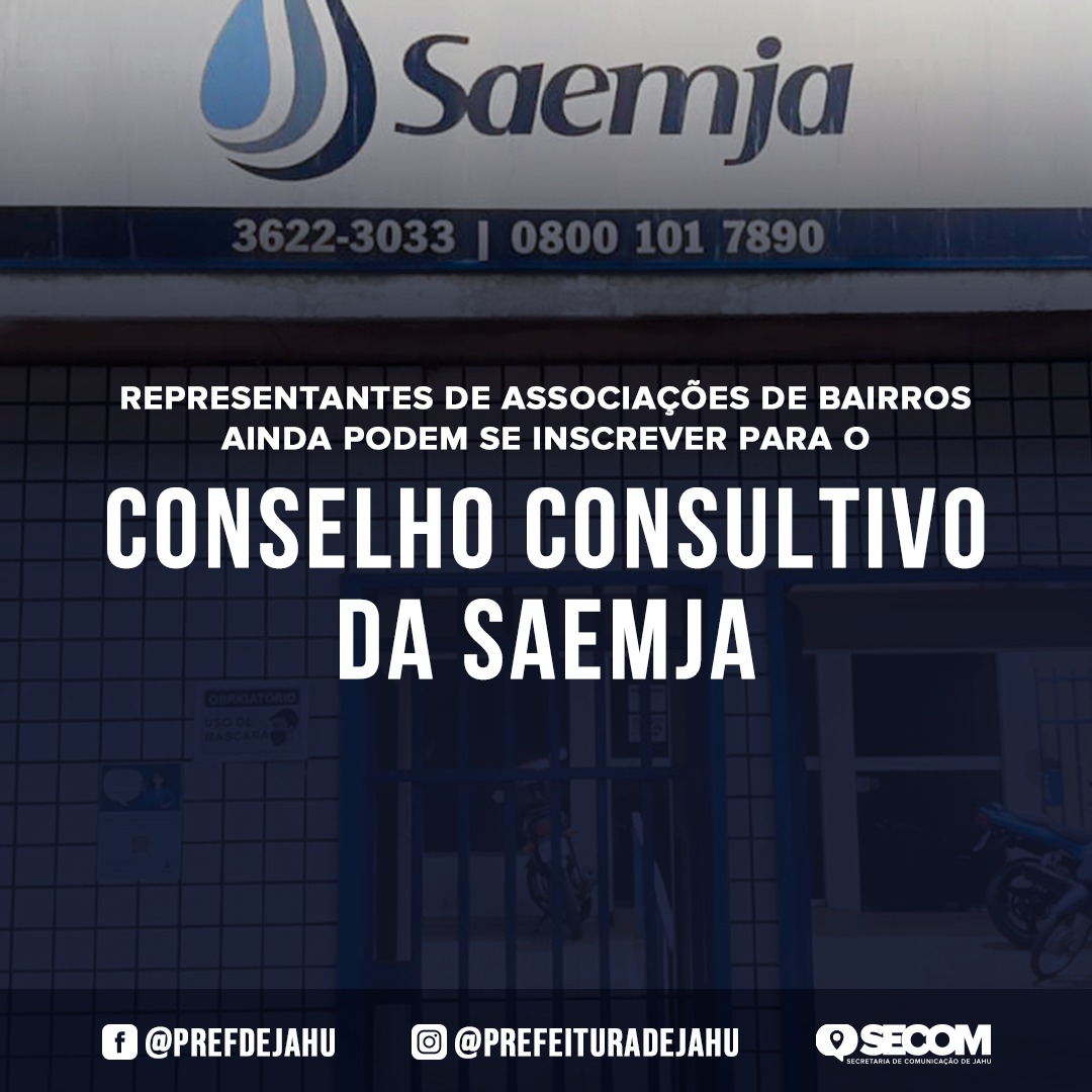 REPRESENTANTES DE ASSOCIAÇÕES DE BAIRROS AINDA PODEM SE INSCREVER PARA O CONSELHO CONSULTIVO DA SAEMJA