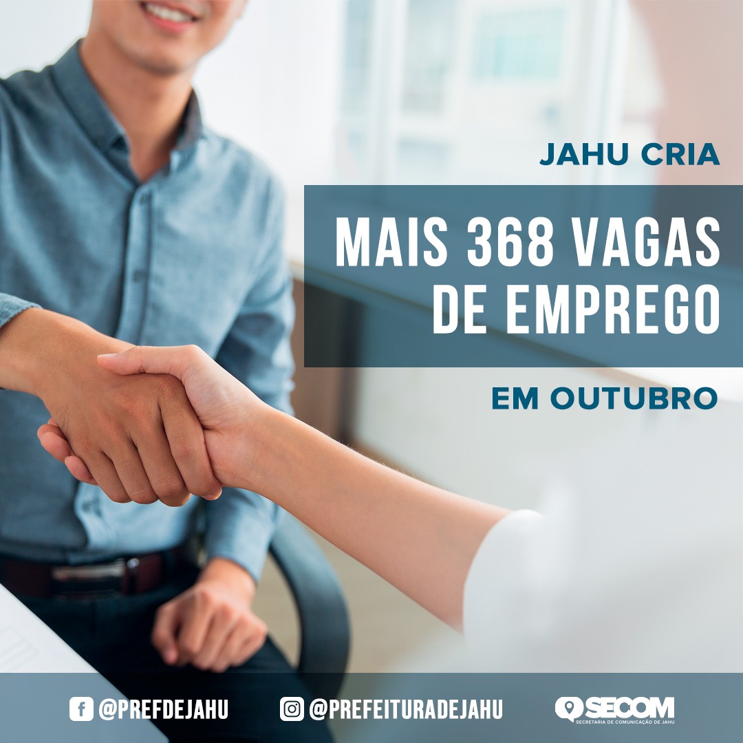JAHU CRIA MAIS 368 VAGAS DE EMPREGO EM OUTUBRO