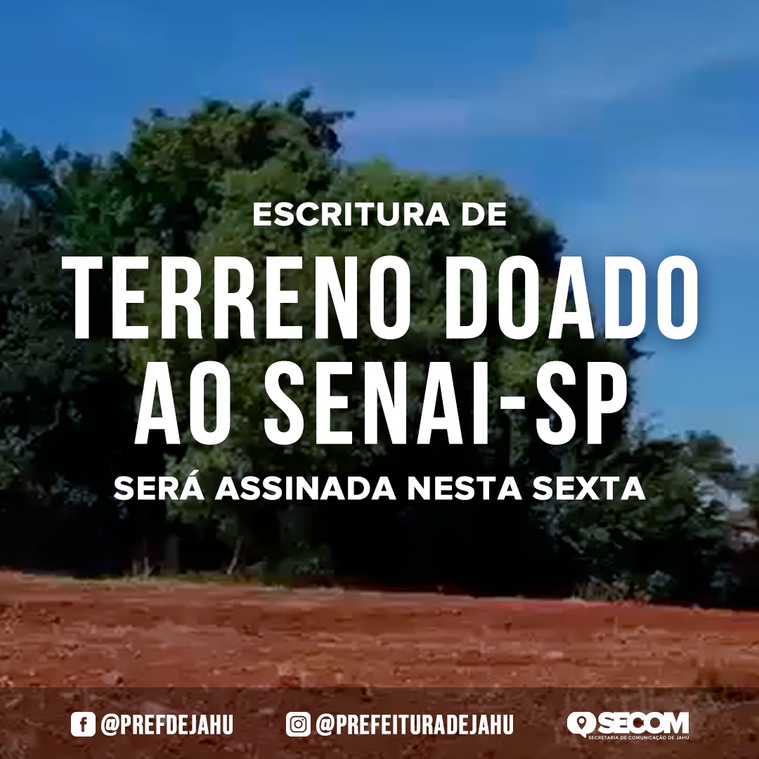 ESCRITURA DE TERRENO DOADO AO SENAI-SP SERÁ ASSINADA NESTA SEXTA