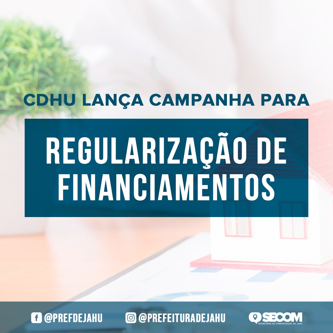 CDHU LANÇA CAMPANHA PARA REGULARIZAÇÃO DE FINANCIAMENTOS