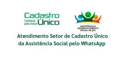 ASSISTÊNCIA SOCIAL DISPONIBILIZA ATENDIMENTO PELO WHATSAPP VOLTADO AO CADASTRO ÚNICO PARA PROGRAMAS SOCIAIS
