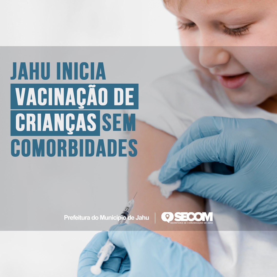 JAHU INICIA VACINAÇÃO DE CRIANÇAS SEM COMORBIDADES