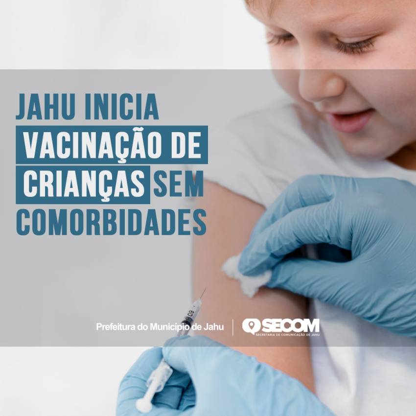JAHU INICIA VACINAÇÃO DE CRIANÇAS SEM COMORBIDADES