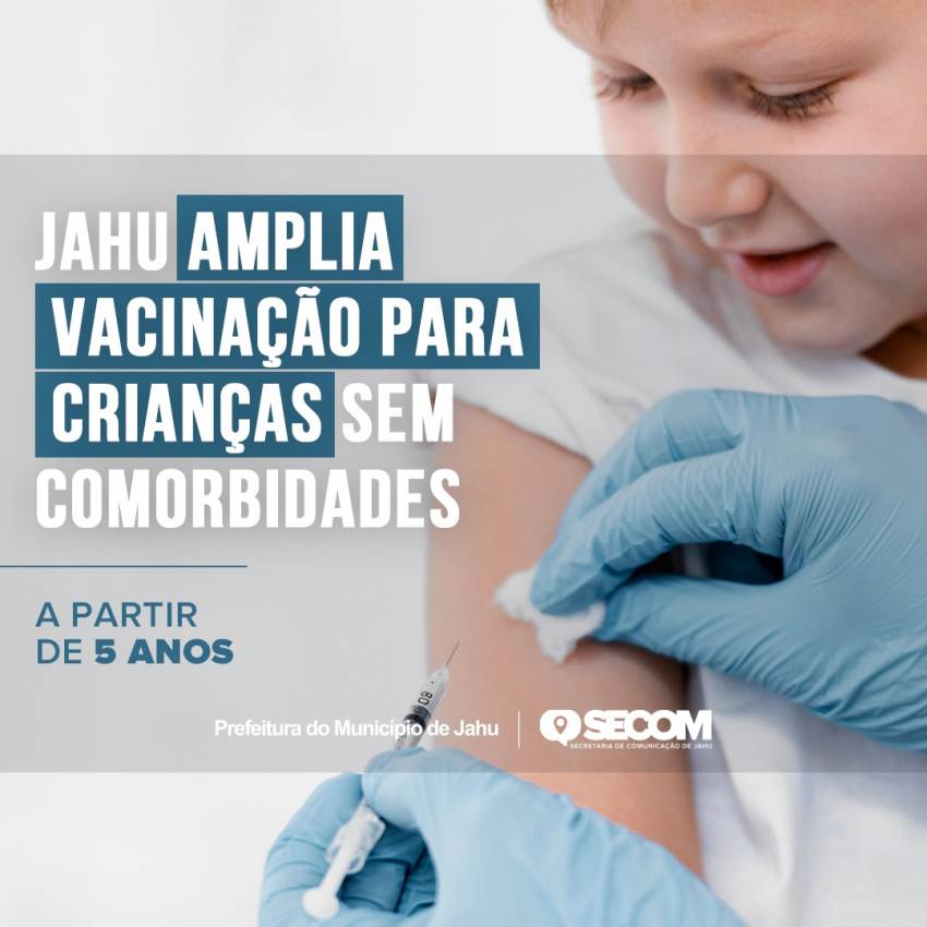 JAHU AMPLIA VACINAÇÃO PARA CRIANÇAS SEM COMORBIDADES