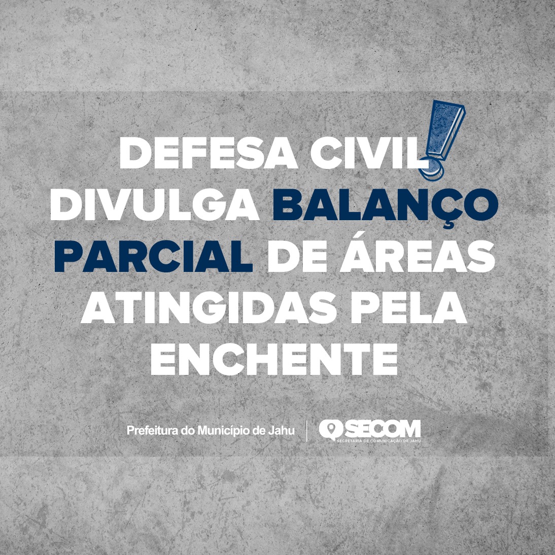 DEFESA CIVIL DIVULGA BALANÇO PARCIAL DE ÁREAS ATINGIDAS PELA ENCHENTE