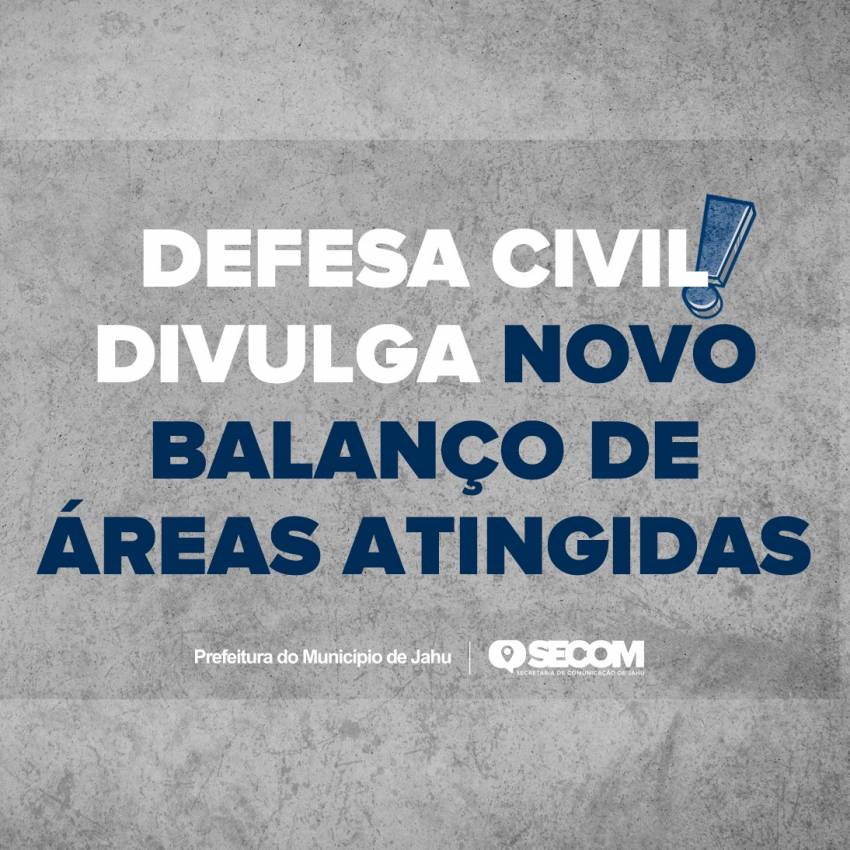 DEFESA CIVIL DIVULGA NOVO BALANÇO DE ÁREAS ATINGIDAS