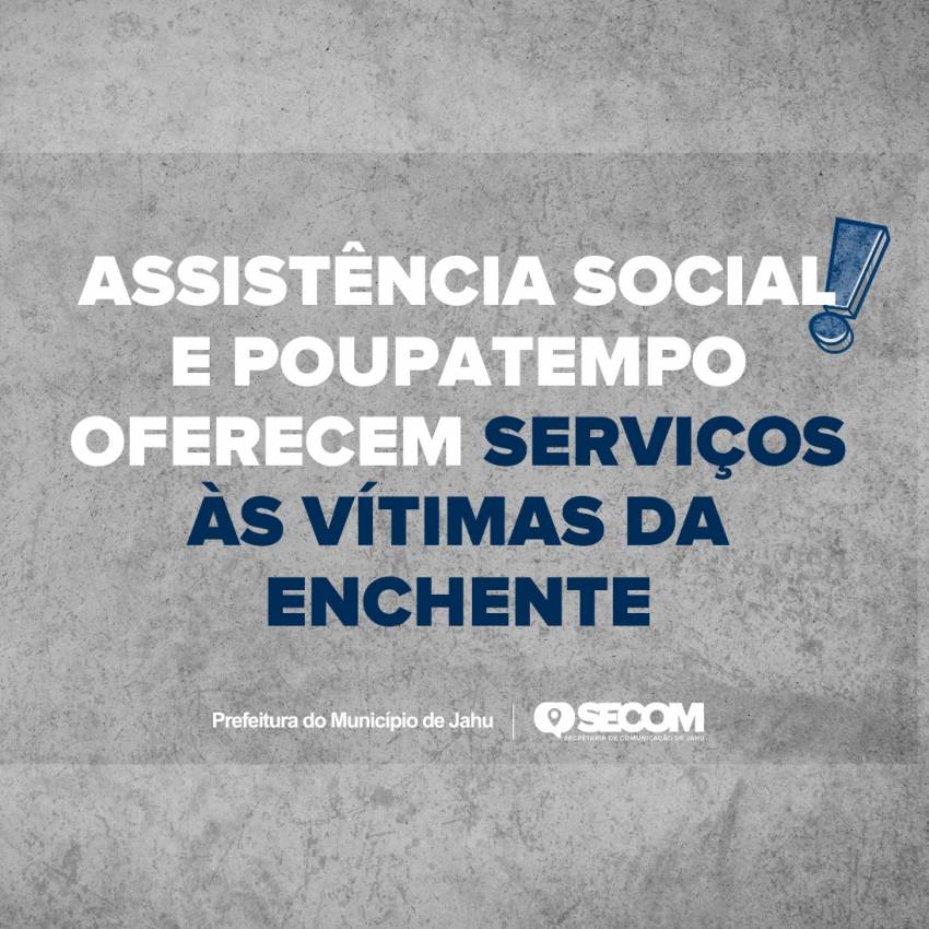 ASSISTÊNCIA SOCIAL E POUPATEMPO OFERECEM SERVIÇOS ÀS VÍTIMAS DA ENCHENTE