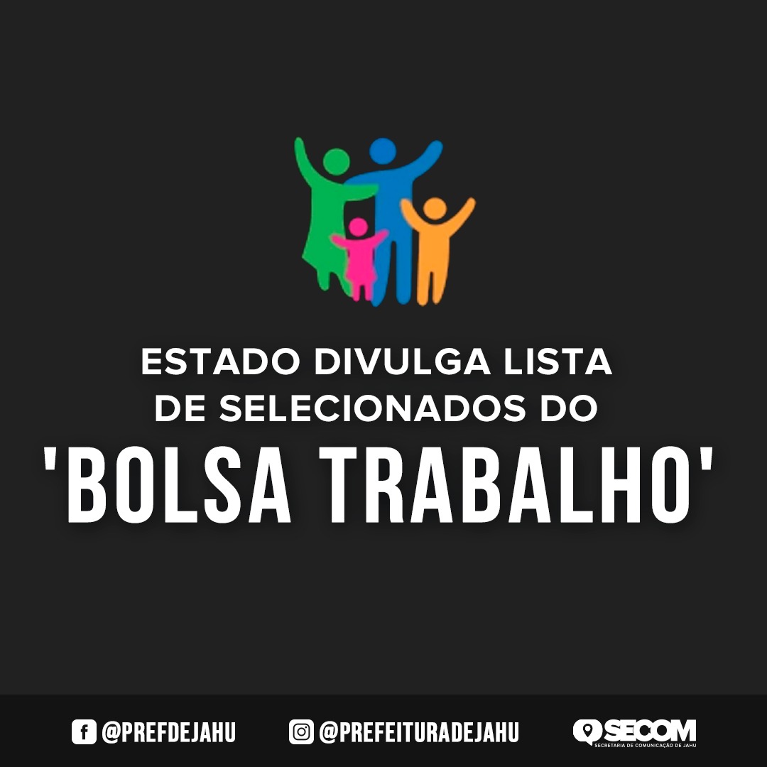 ESTADO DIVULGA LISTA DE SELECIONADOS DO 'BOLSA TRABALHO'