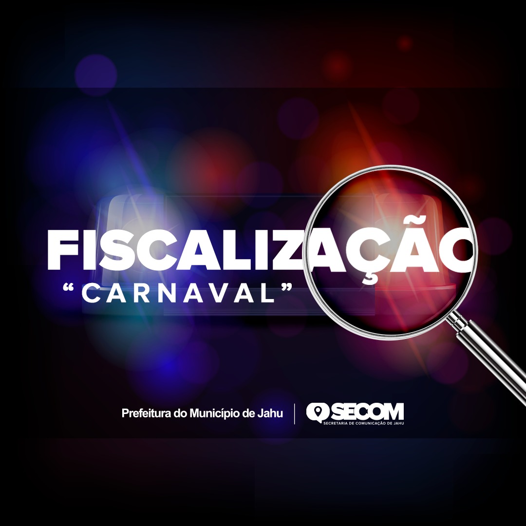 FISCALIZAÇÃO SERÁ INTENSIFICADA DURANTE O CARNAVAL