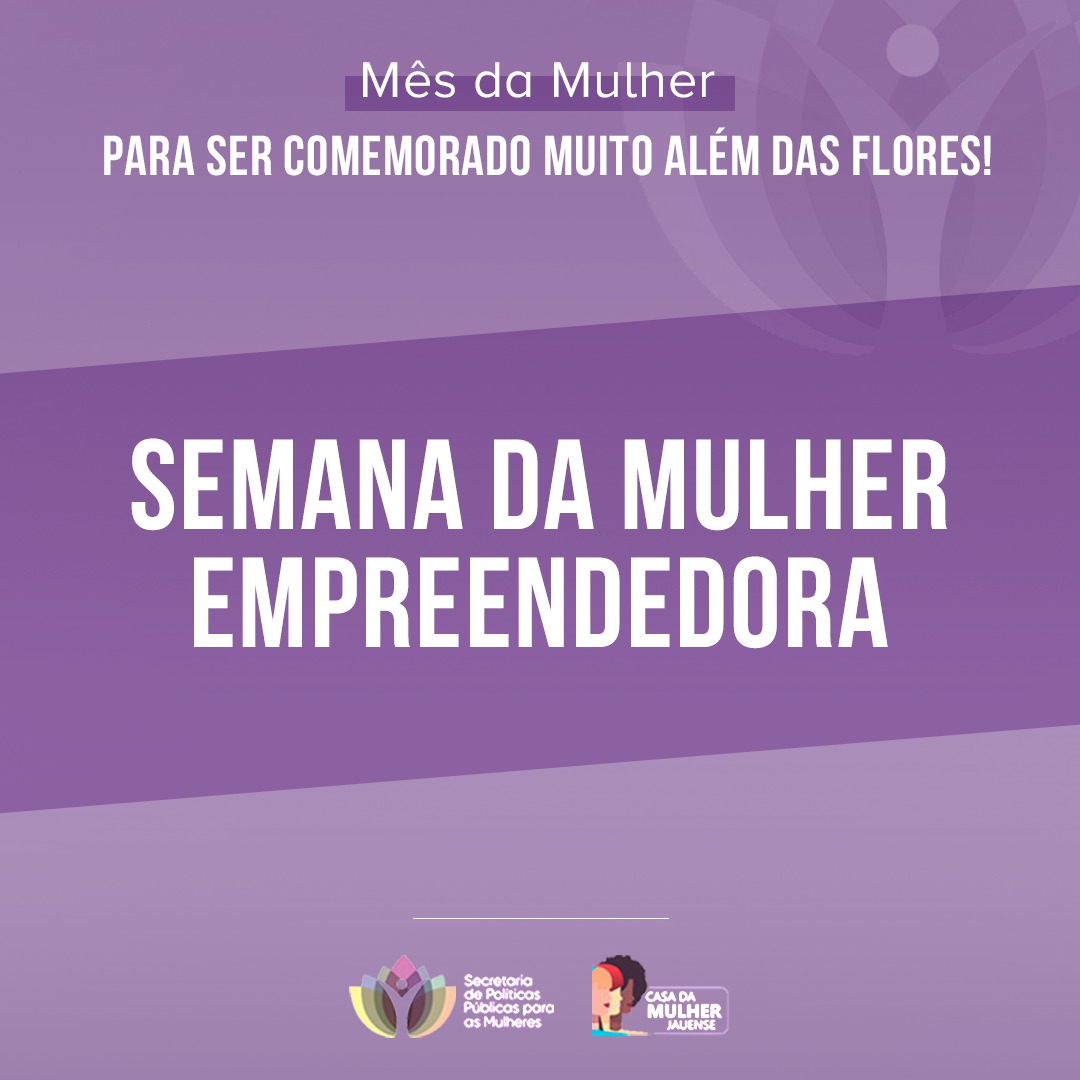 EMPREENDEDORISMO EM FOCO NA CASA DA MULHER JAUENSE