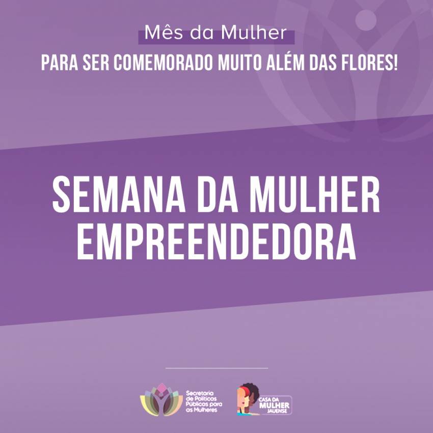 EMPREENDEDORISMO EM FOCO NA CASA DA MULHER JAUENSE