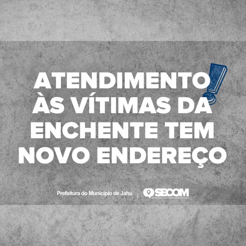 ATENDIMENTO ÀS VÍTIMAS DA ENCHENTE TEM NOVO ENDEREÇO
