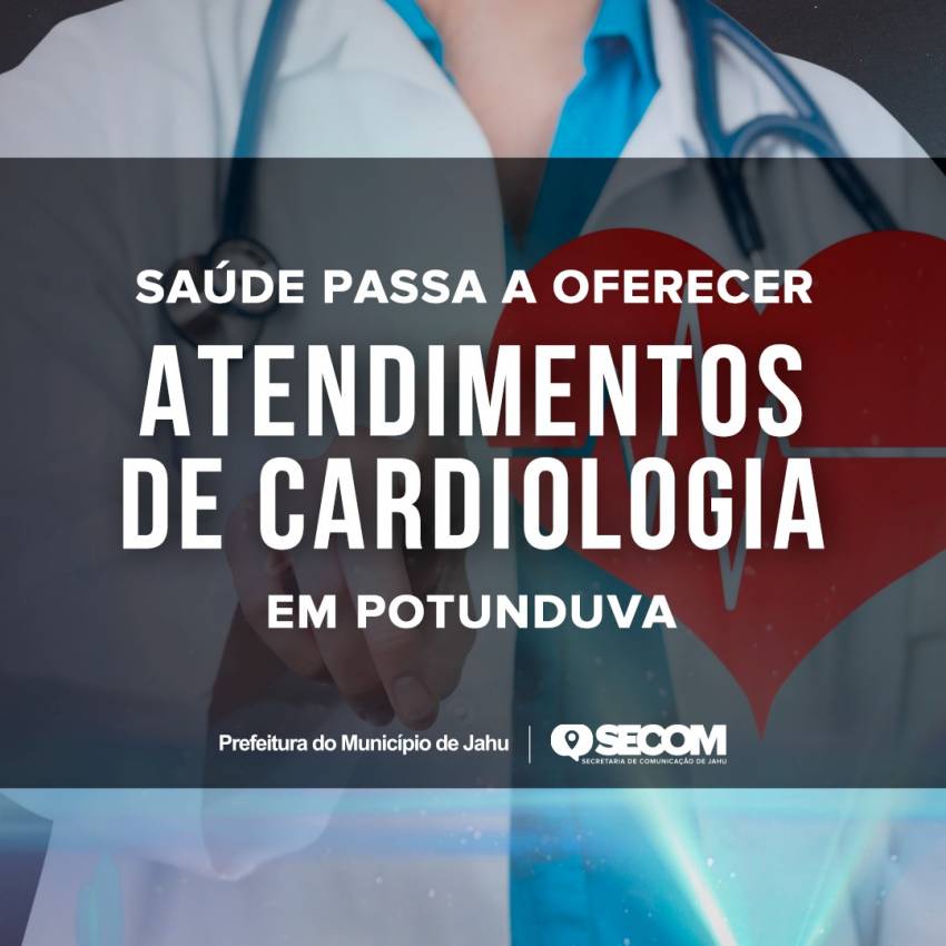 SAÚDE PASSA A OFERECER ATENDIMENTOS DE CARDIOLOGIA EM POTUNDUVA