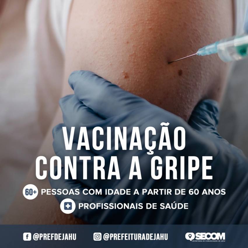 JAHU INICIA VACINAÇÃO CONTRA A GRIPE DE IDOSOS 60+ E PROFISSIONAIS DE SAÚDE