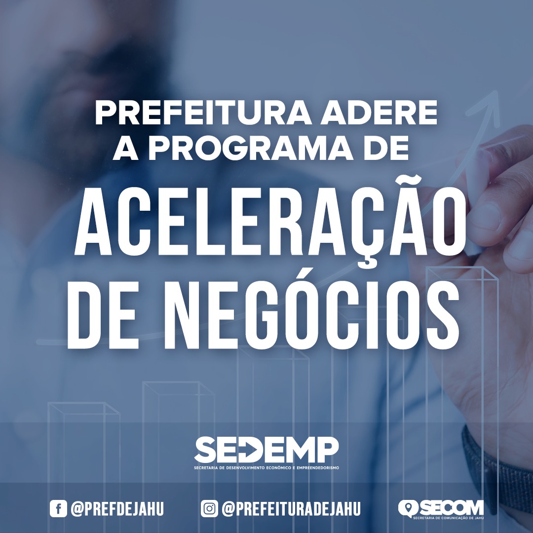 PREFEITURA ADERE A PROGRAMA DE ACELERAÇÃO DE NEGÓCIOS