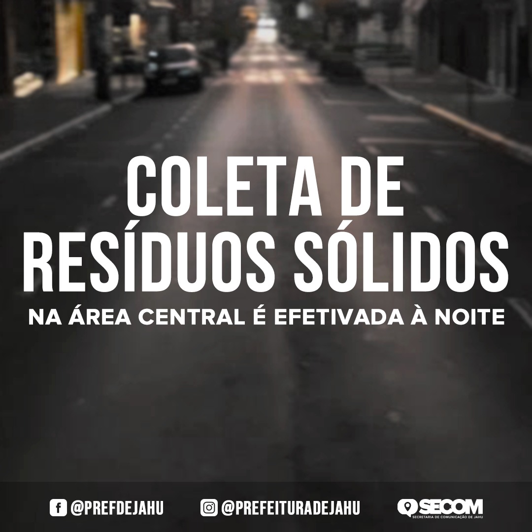 COLETA DE RESÍDUOS SÓLIDOS NA ÁREA CENTRAL É EFETIVADA À NOITE