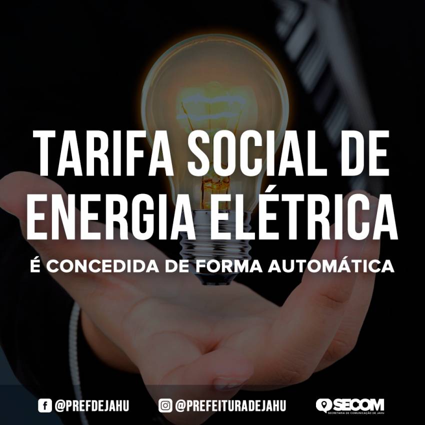 TARIFA SOCIAL DE ENERGIA ELÉTRICA É CONCEDIDA DE FORMA AUTOMÁTICA  
