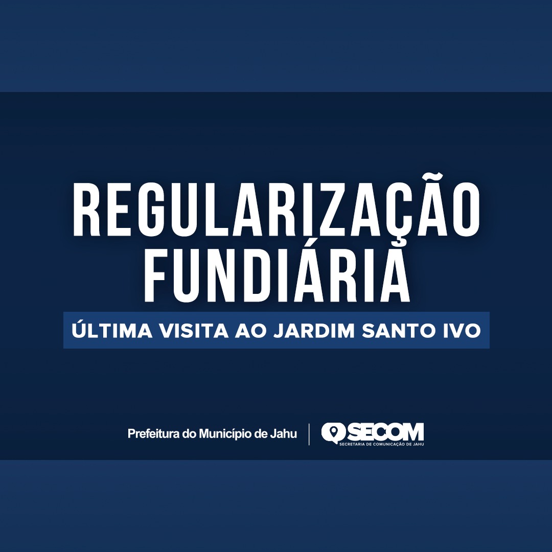 PROGRAMA DE REGULARIZAÇÃO FUNDIÁRIA REALIZA ÚLTIMA VISITA AO SANTO IVO