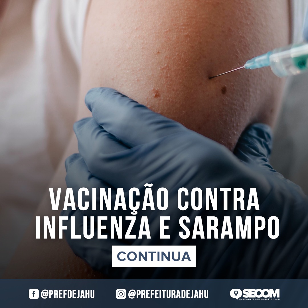 CAMPANHA DE VACINAÇÃO CONTRA INFLUENZA E SARAMPO CONTINUA
