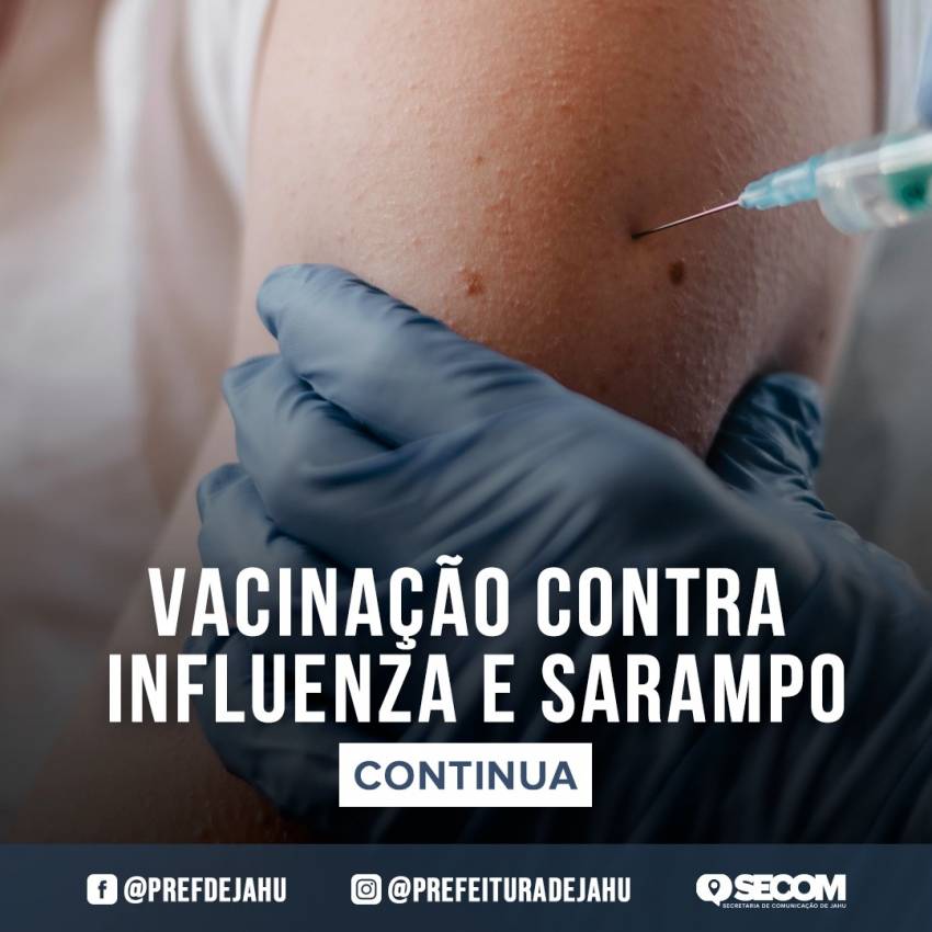 CAMPANHA DE VACINAÇÃO CONTRA INFLUENZA E SARAMPO CONTINUA