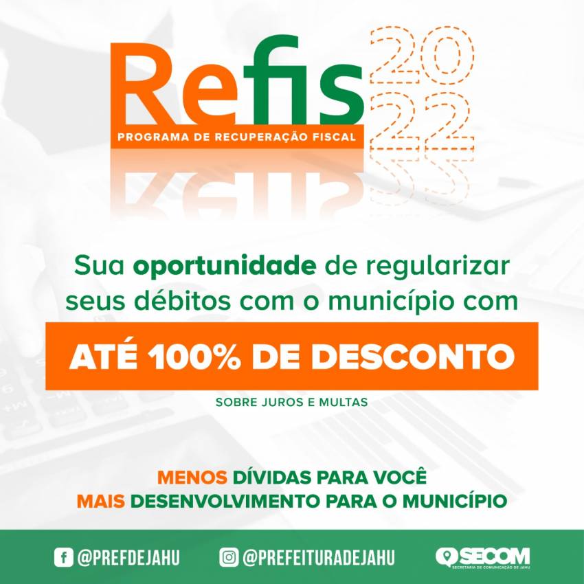 JAHU LANÇA REFIS COM DESCONTO DE ATÉ 100% DE MULTAS E JUROS  