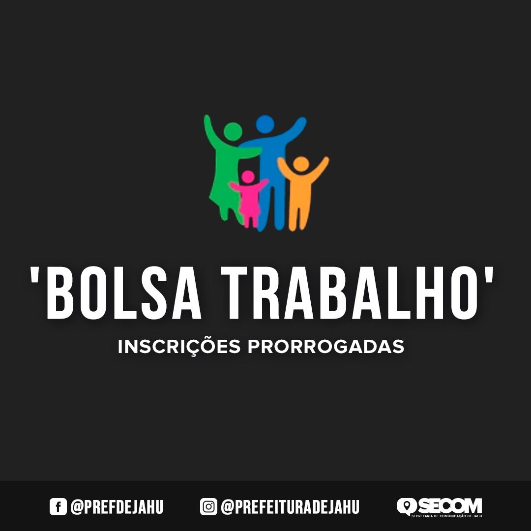 INSCRIÇÕES DO 'BOLSA TRABALHO' SÃO PRORROGADAS