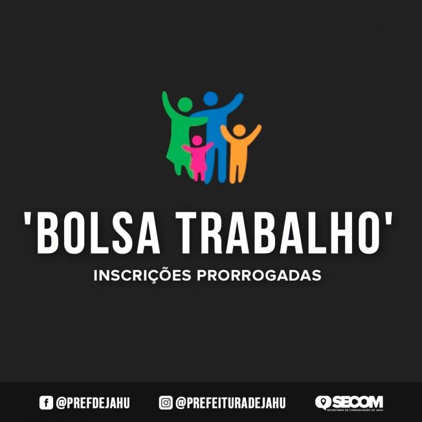 INSCRIÇÕES DO 'BOLSA TRABALHO' SÃO PRORROGADAS