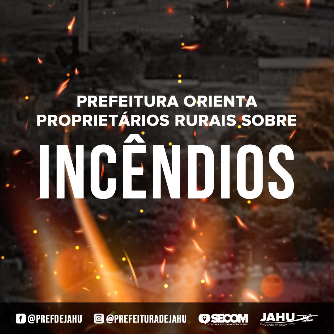 PREFEITURA ORIENTA PROPRIETÁRIOS RURAIS SOBRE INCÊNDIOS