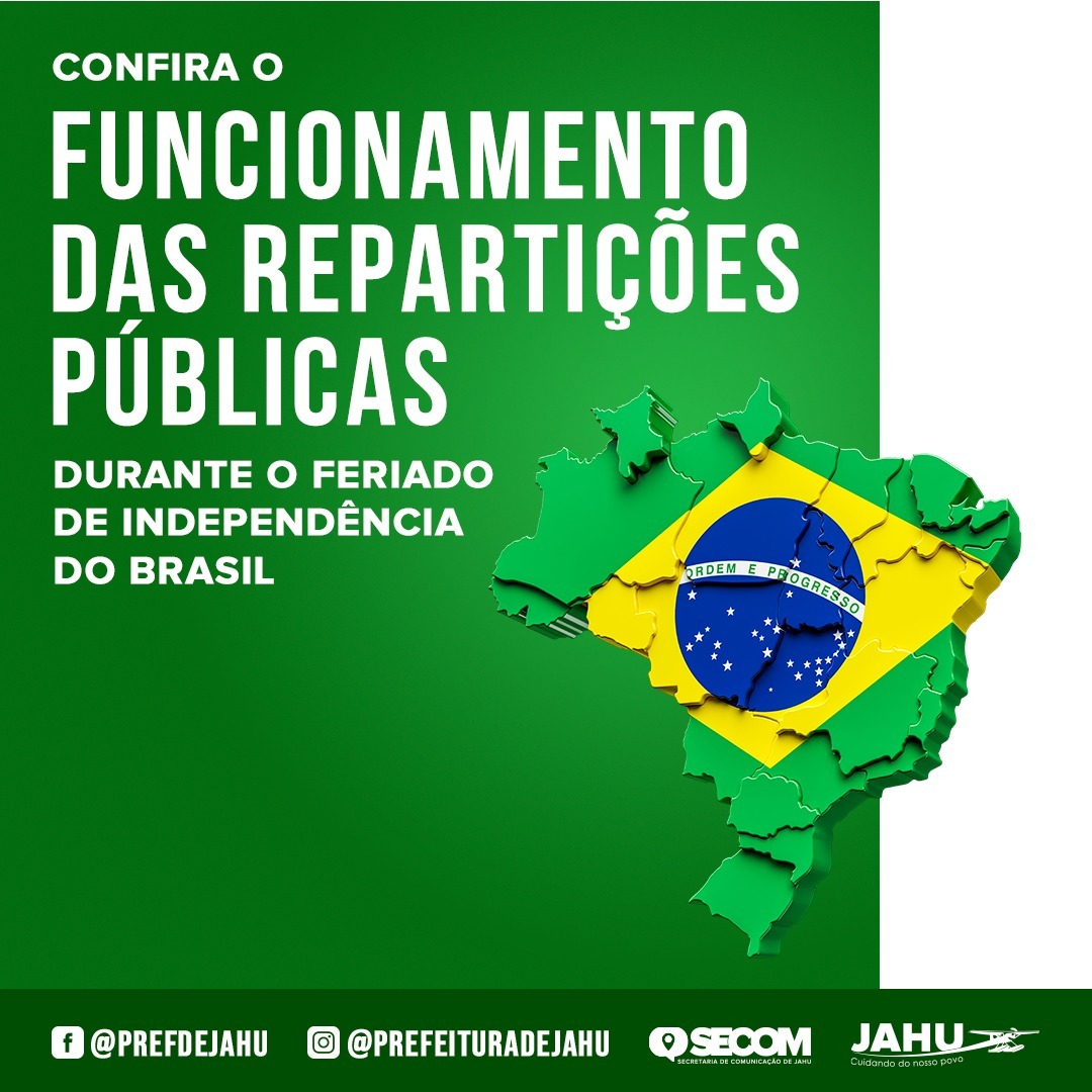 CONFIRA O FUNCIONAMENTO DAS REPARTIÇÕES PÚBLICAS DURANTE O FERIADO DE INDEPENDÊNCIA DO BRASIL