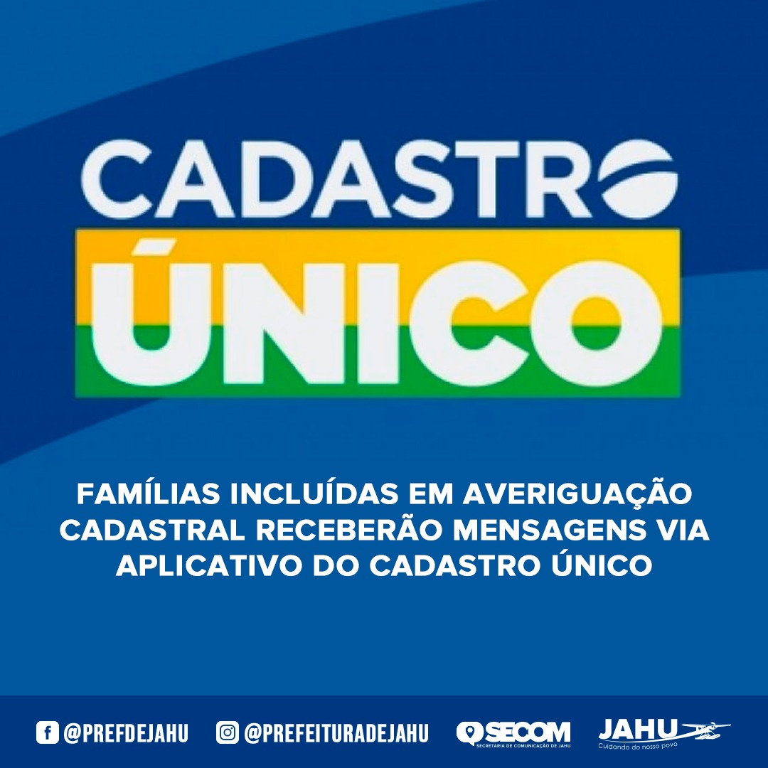 FAMÍLIAS INCLUÍDAS EM AVERIGUAÇÃO CADASTRAL RECEBERÃO MENSAGENS VIA APLICATIVO DO CADASTRO ÚNICO