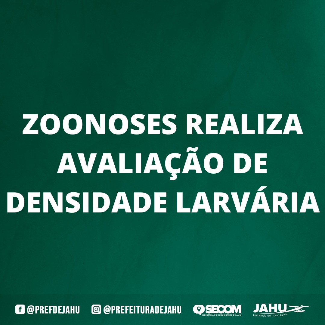 ZOONOSES REALIZA AVALIAÇÃO DE DENSIDADE LARVÁRIA