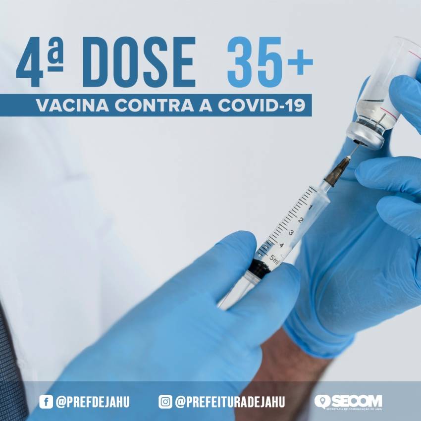 COMEÇA APLICAÇÃO DA 4ª DOSE CONTRA COVID-19 PARA 35 ANOS +
