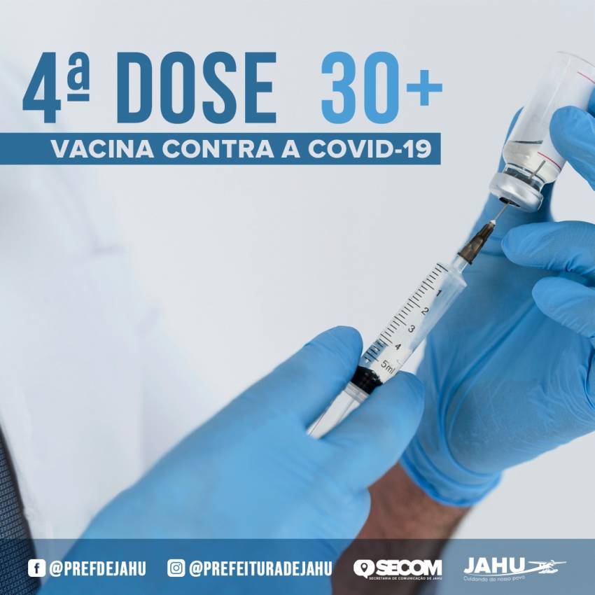 COMEÇA APLICAÇÃO DA 4ª DOSE CONTRA COVID-19 PARA 30 ANOS +