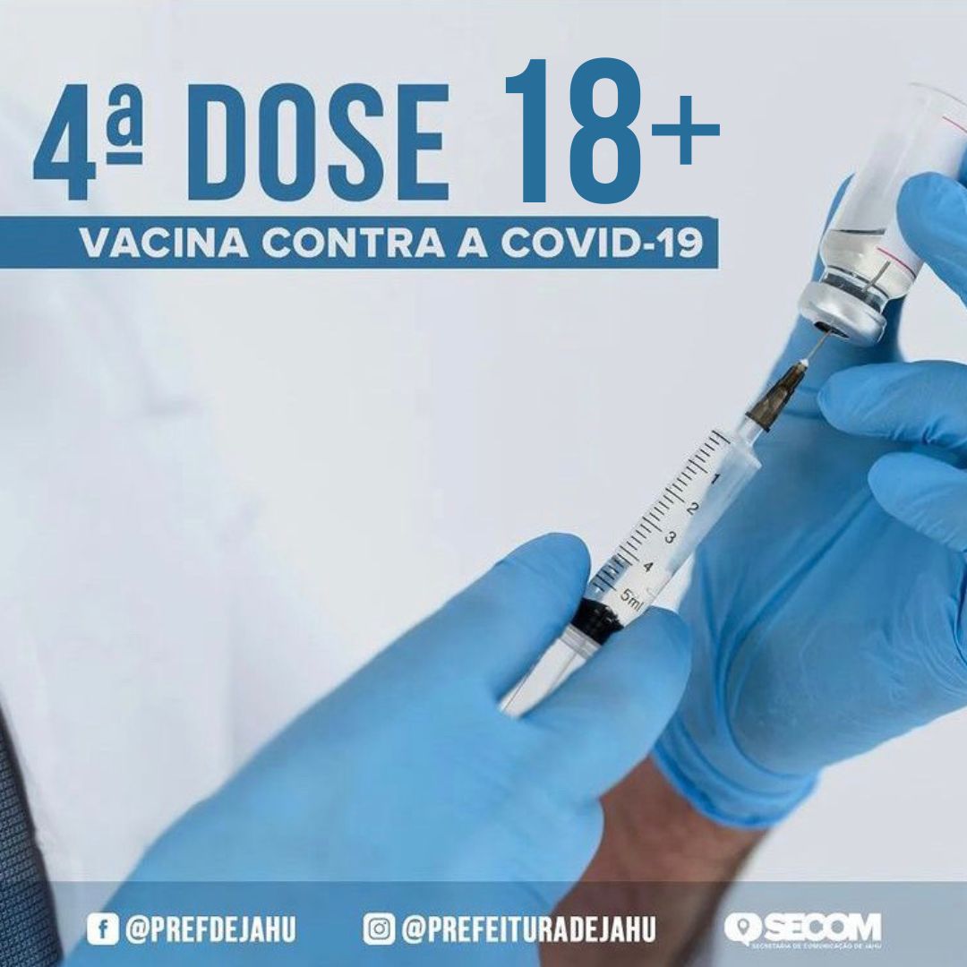 COMEÇA APLICAÇÃO DA 4ª DOSE CONTRA COVID-19 PARA 18 ANOS +