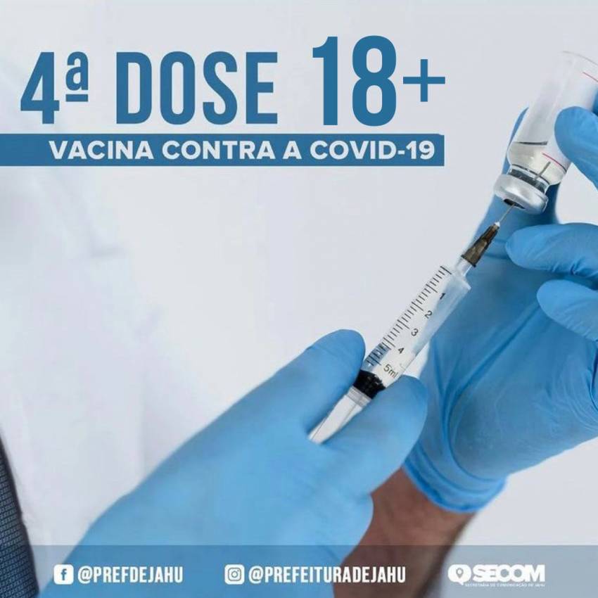 COMEÇA APLICAÇÃO DA 4ª DOSE CONTRA COVID-19 PARA 18 ANOS +