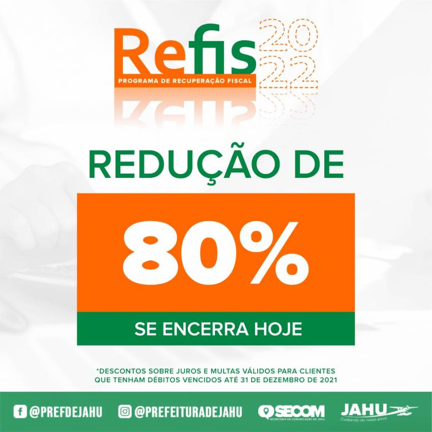 REFIS 2022: ÚLTIMO DIA PARA DESCONTOS DE 80%