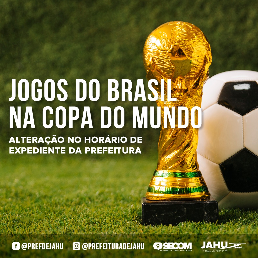 JOGOS DO BRASIL NA COPA DO MUNDO ALTERAM HORÁRIO DE EXPEDIENTE DA PREFEITURA
