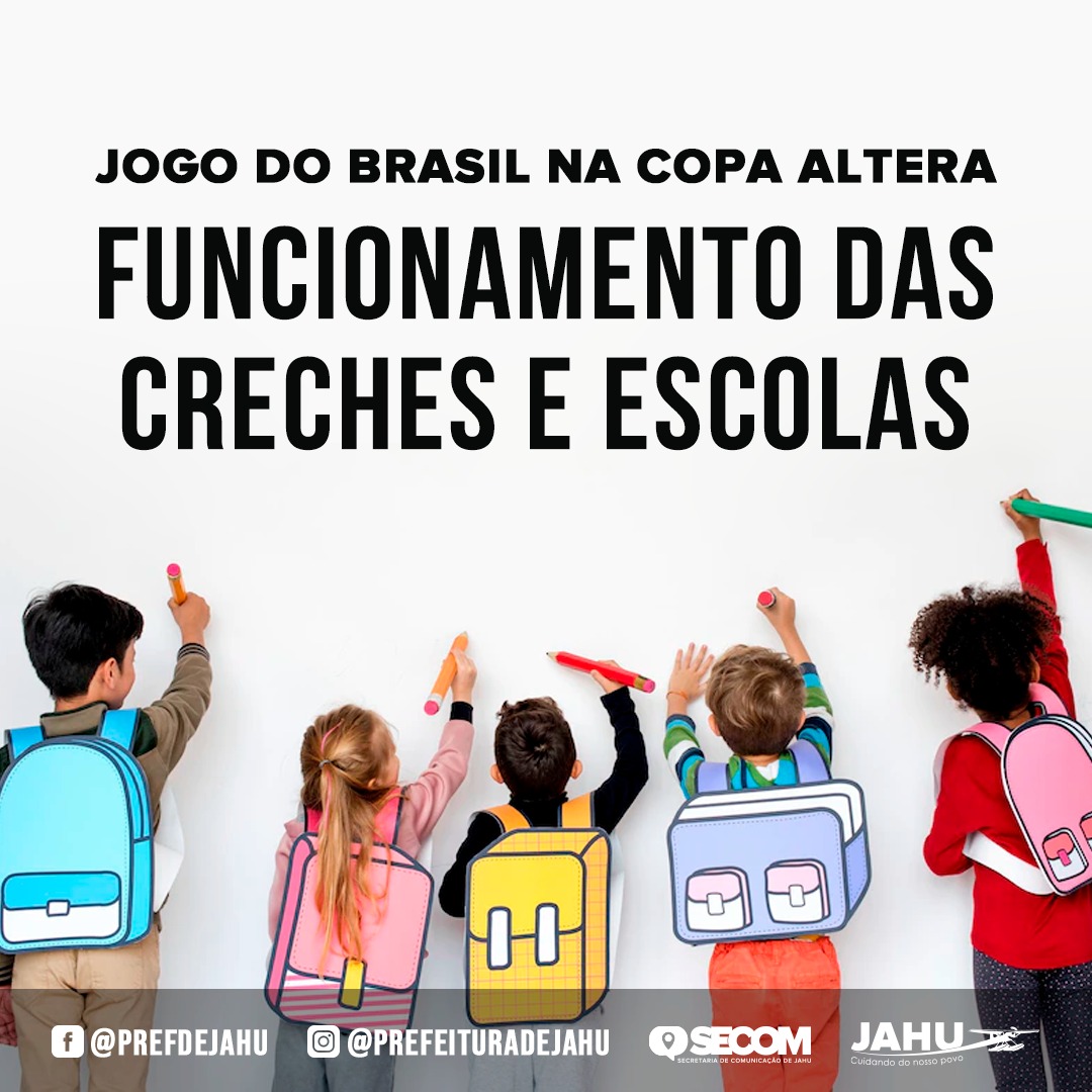 JOGO DO BRASIL NA COPA ALTERA FUNCIONAMENTO DAS CRECHES E ESCOLAS