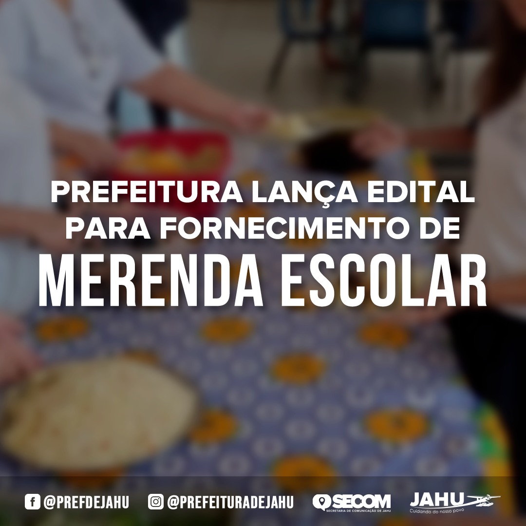PREFEITURA LANÇA EDITAL PARA FORNECIMENTO DE MERENDA ESCOLAR
